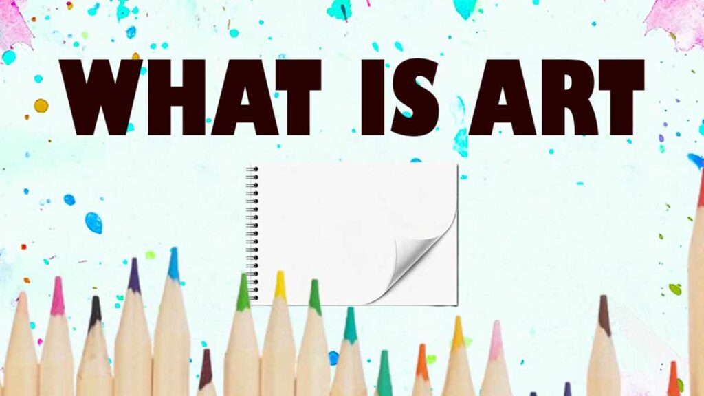 What Is Art: A Simple Guide for Everyone